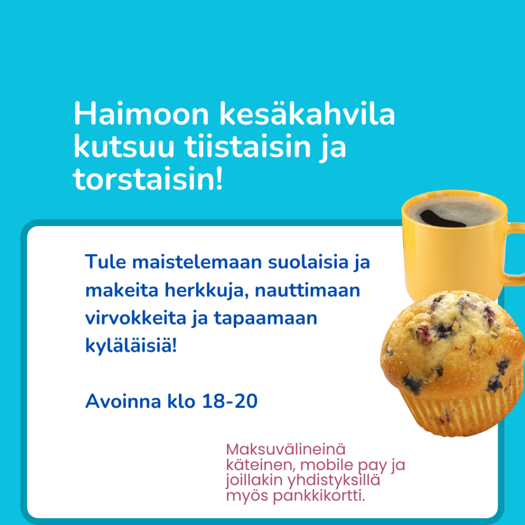 Kesäkahvilamainos, sama tekstisisältö kuin mainoksessa, lisäksi maksutapatiedot, käteinen, mobile pay ja kortti. Kuvituksena kahvikupillinen ja muffini.